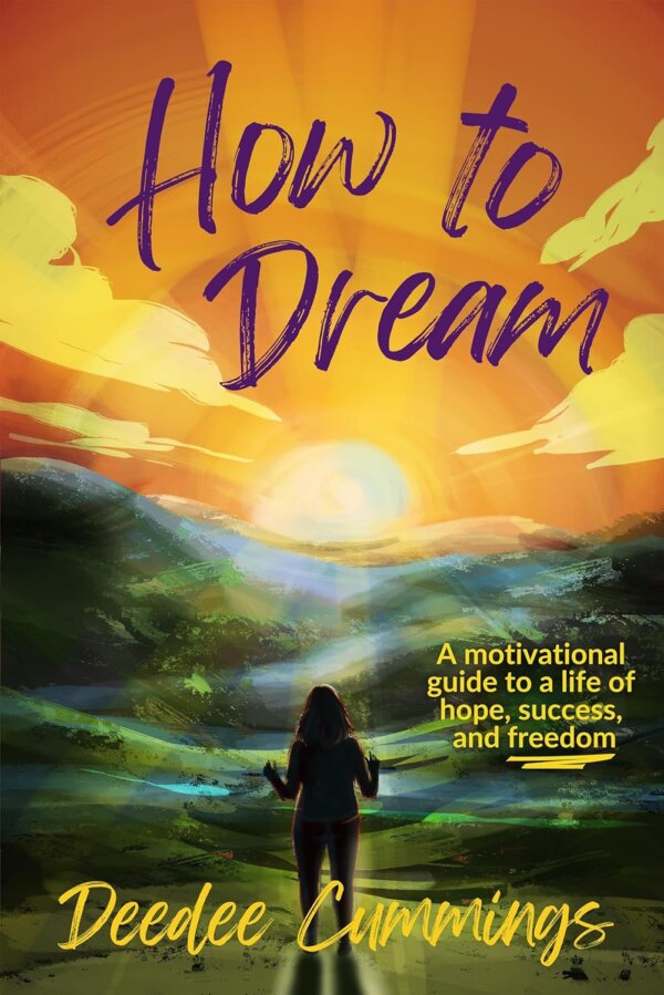 Cover of the book "How do you dream in a world that actively crushes dreams?  Everything you've been told about dreams is wrong. Our dreams have been hijacked. Dreams aren't just fanciful thoughts; dreams are the very reason we're here. Yet, we're constantly told they're impractical, a waste of time. How to Dream, by best-selling author, therapist, and entrepreneur Deedee Cummings, is your guide to reclaiming the power of your dreams.  In this inspiring and practical book, Deedee uses her expertise and the art of storytelling to help you turn your dreams into reality. Whether you're just getting started or are well on your way, How to Dream offers doable steps and momentous mindset shifts that will make you unstoppable."